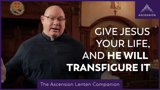 What Can Jesus Do for Me This Lent? |  Second Week of Lent  |  The Ascension Lenten Companion
