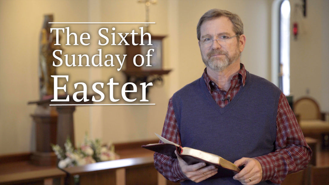 The Sixth Sunday of Easter