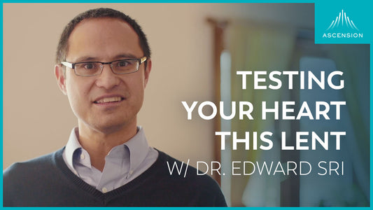 Testing Your Heart This Lent