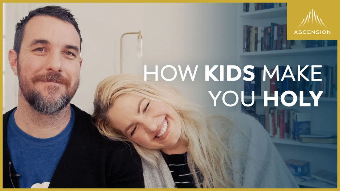 How Kids Make You Holy