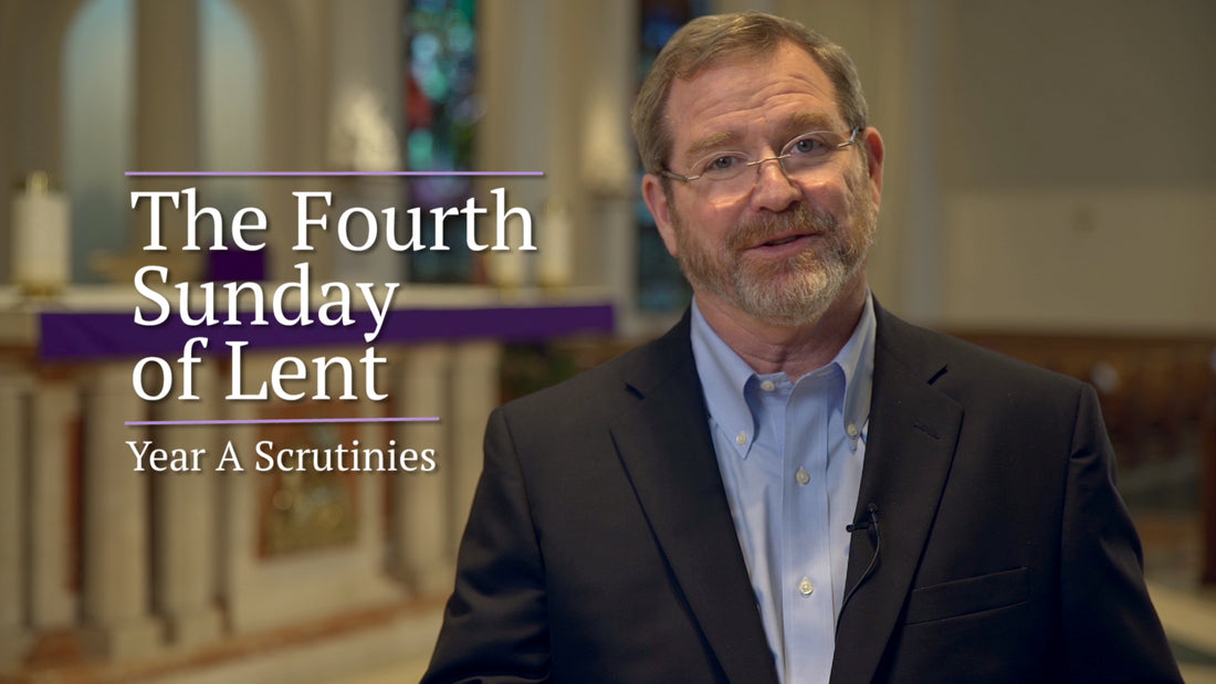 Fourth Sunday of Lent (Year A Scrutinies)