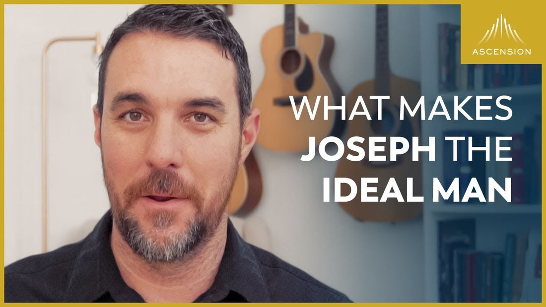 What Makes Joseph the Ideal Man