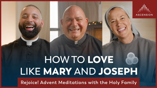 How to Love like Mary and Joseph | Introducing: Rejoice! Advent Meditations with the Holy Family