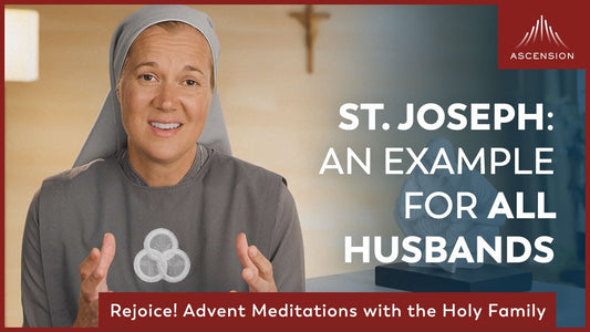 St. Joseph: An Example for All Husbands | Second Week of Advent