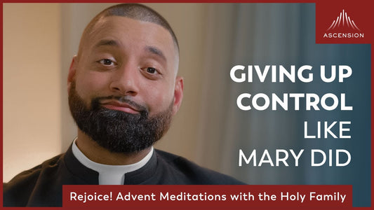 Giving Up Control Like Mary Did | Third Week of Advent