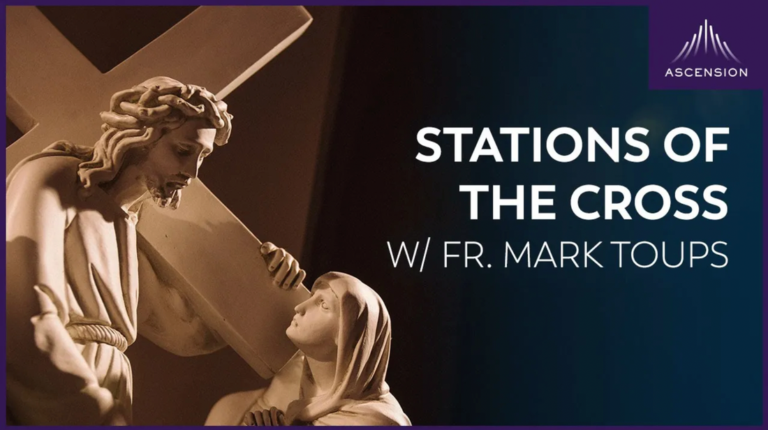 Pray the Stations of the Cross with Fr. Mark Toups