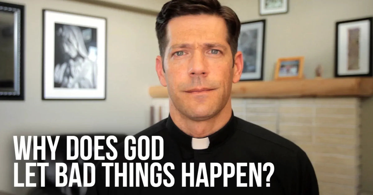 Why Does God Let Bad Things Happen?