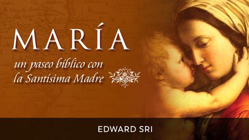 María: Caminata por la Biblia con la Santísima Madre