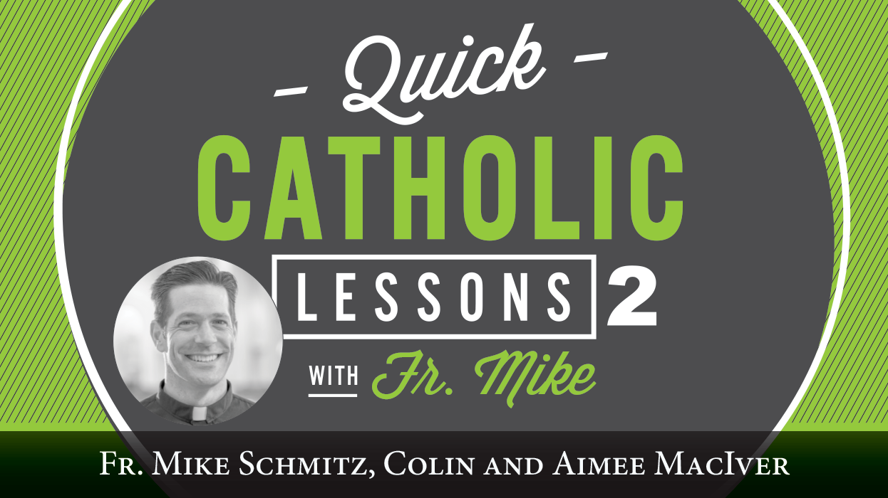 Quick Catholic Lessons with Fr. Mike: Vol. 2