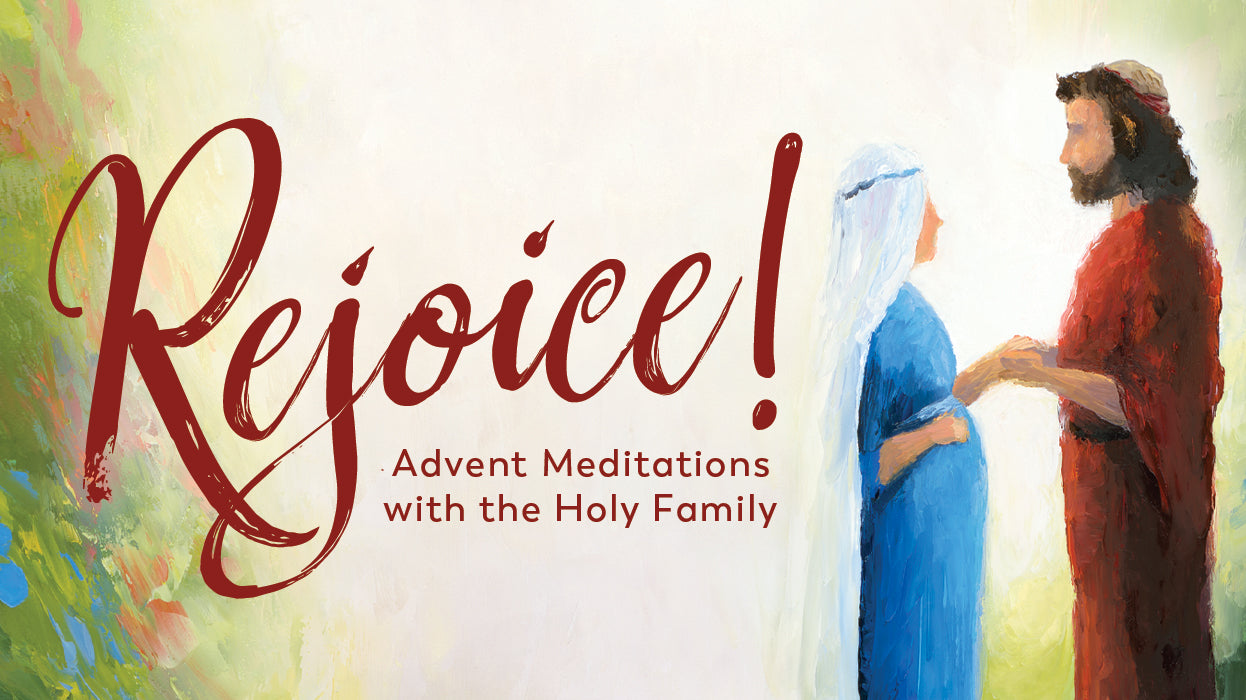 Rejoice! Advent Meditations with the Holy Family