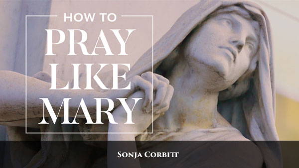 How to Pray Like Mary