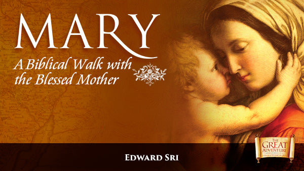 Mary: A Biblical Walk with the Blessed Mother