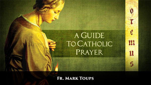 Oremus: A Guide to Catholic Prayer