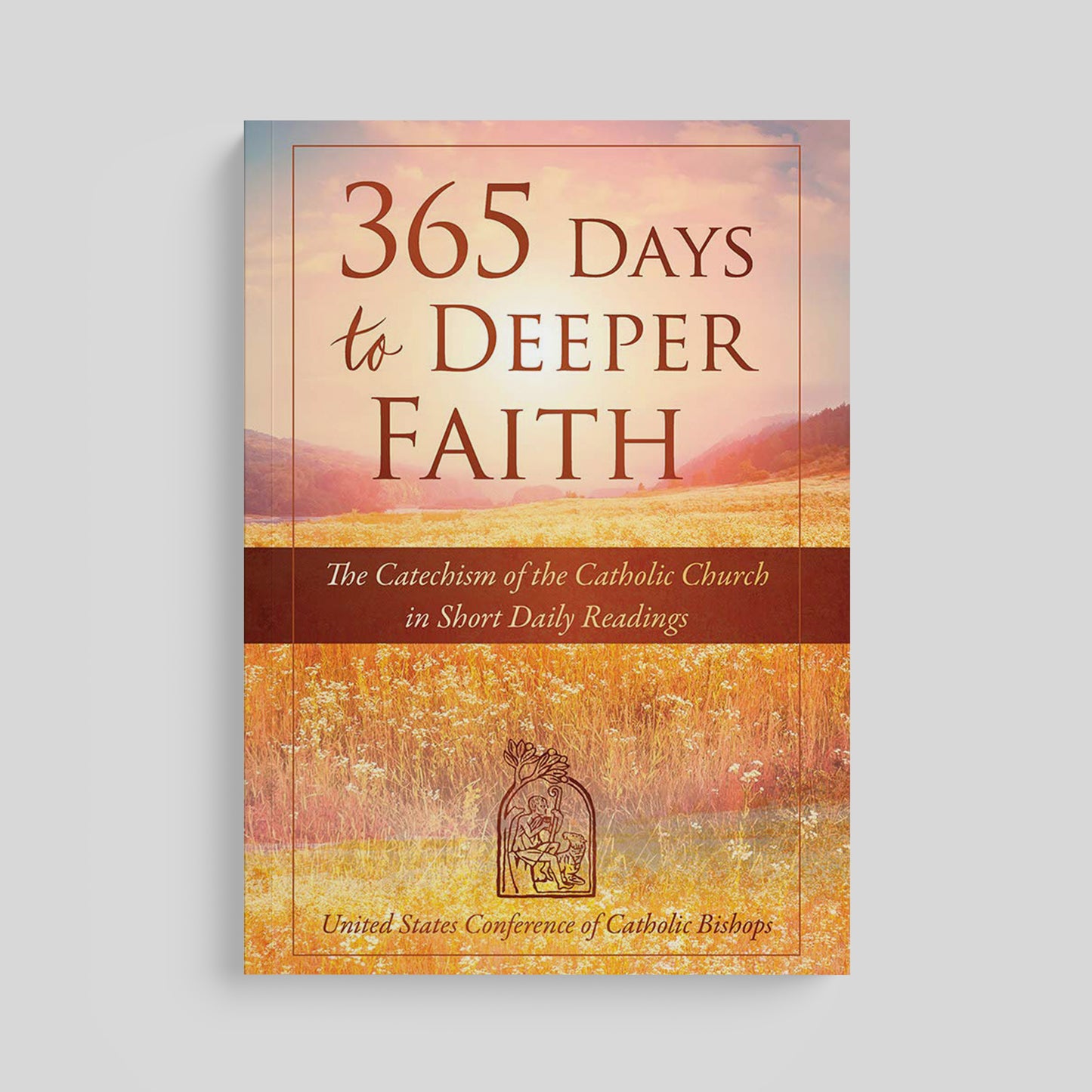 365 Days to Deeper Faith: The Catechism of the Catholic Church in Short Daily Readings