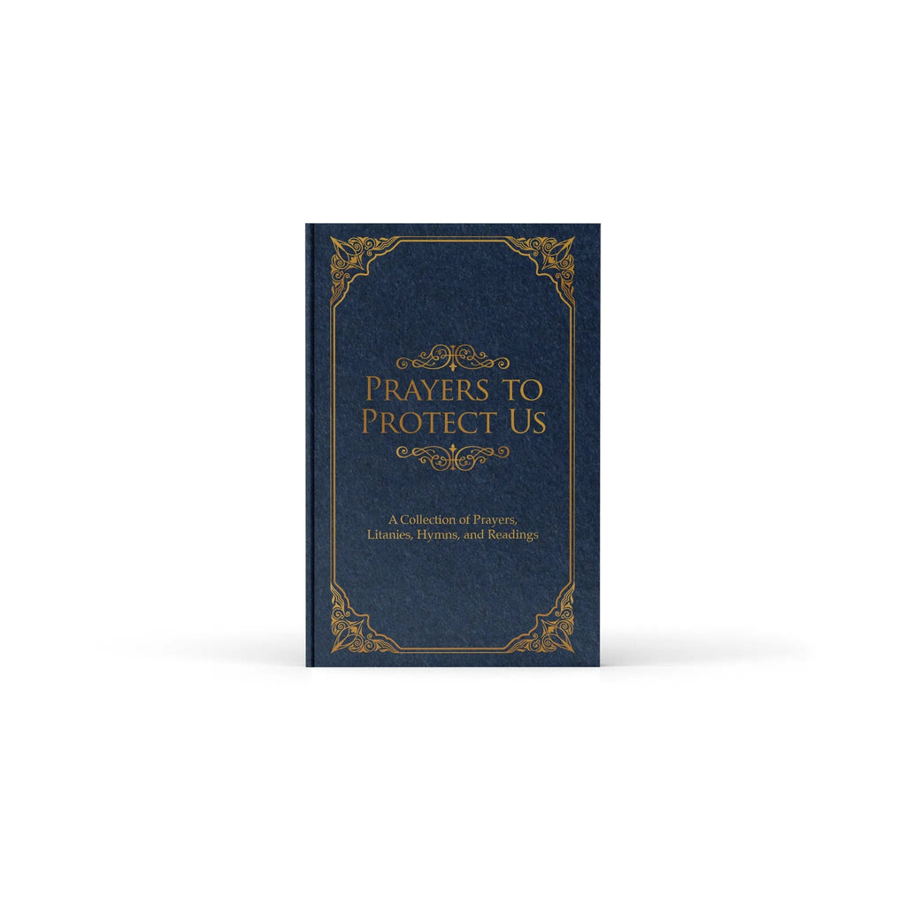 Prayers to Protect Us: A Collection of Prayers, Litanies, Hymns, and Readings