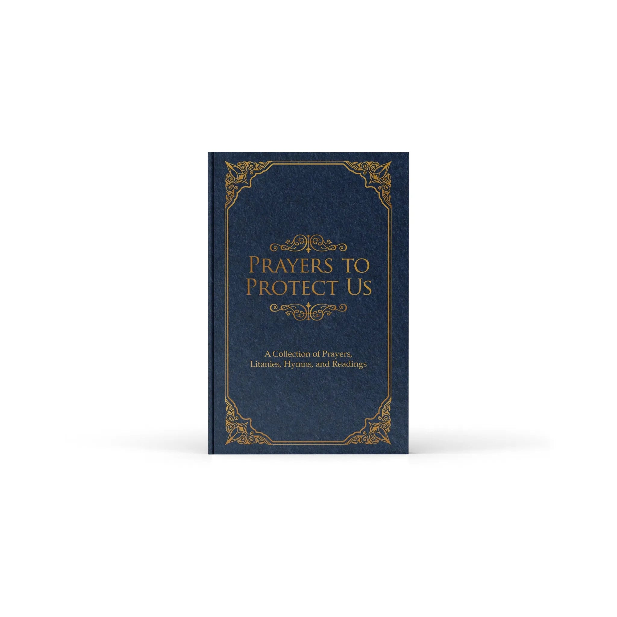 Prayers to Protect Us: A Collection of Prayers, Litanies, Hymns, and Readings