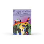 Creating a Culture of Encounter: A Guide for Joyful Missionary Disciples