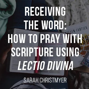 Recibir la Palabra: Cómo orar con las Escrituras usando la Lectio Divina
