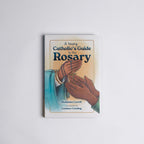 A Young Catholic's Guide to the Rosary
