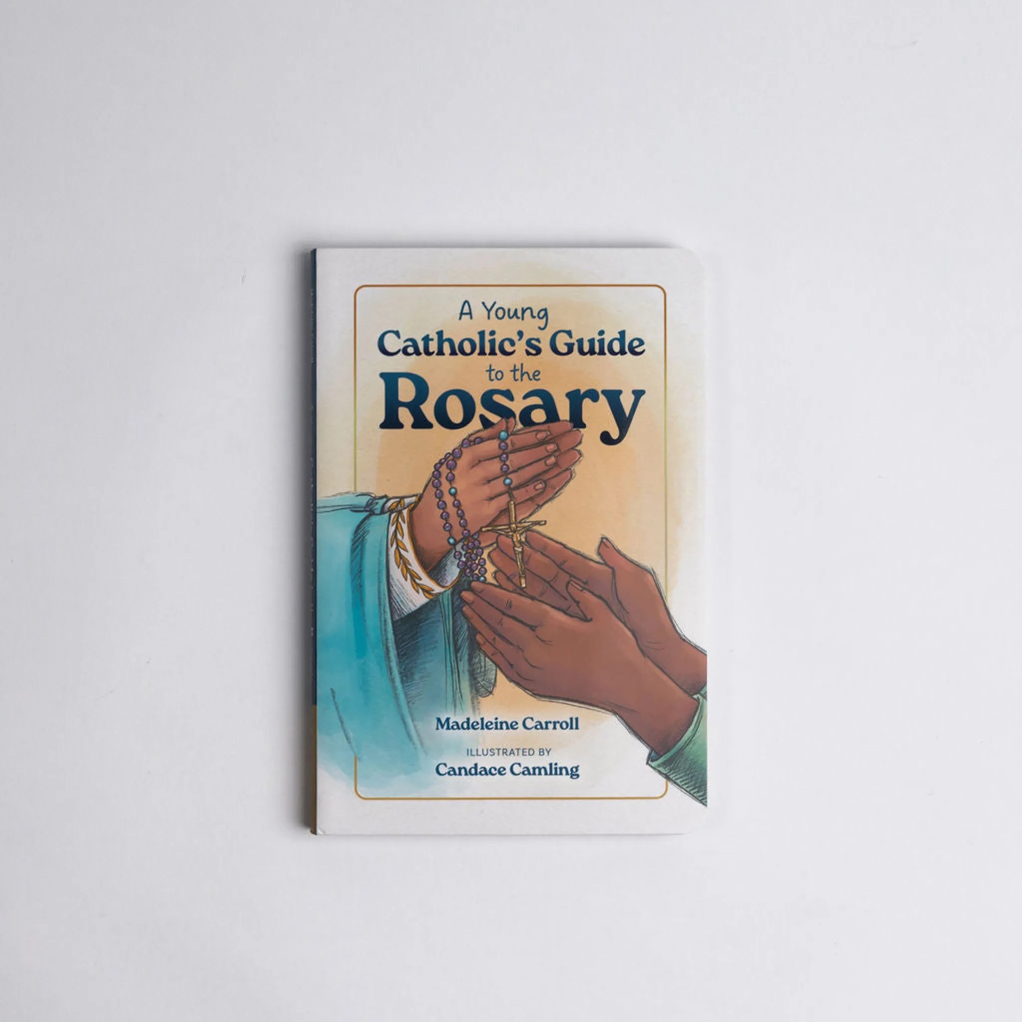 A Young Catholic's Guide to the Rosary