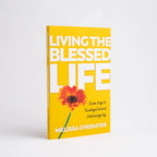 Living the Blessed Life: Seven Keys to Trusting God and Embracing Joy
