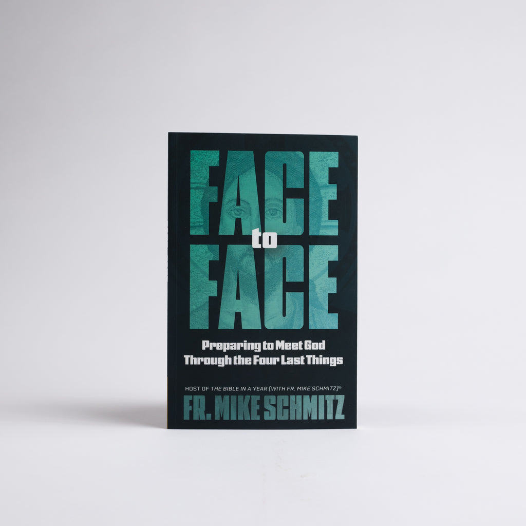 Face to Face: Preparing to Meet God Through the Four Last Things
