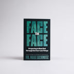 Face to Face: Preparing to Meet God Through the Four Last Things