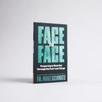 Face to Face: Preparing to Meet God Through the Four Last Things
