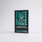 Face to Face: Preparing to Meet God Through the Four Last Things