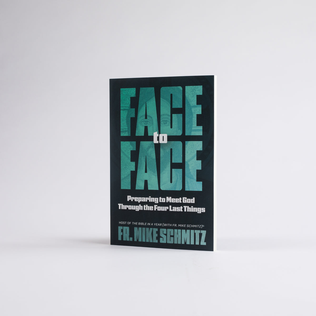Face to Face: Preparing to Meet God Through the Four Last Things