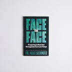 Face to Face: Preparing to Meet God Through the Four Last Things