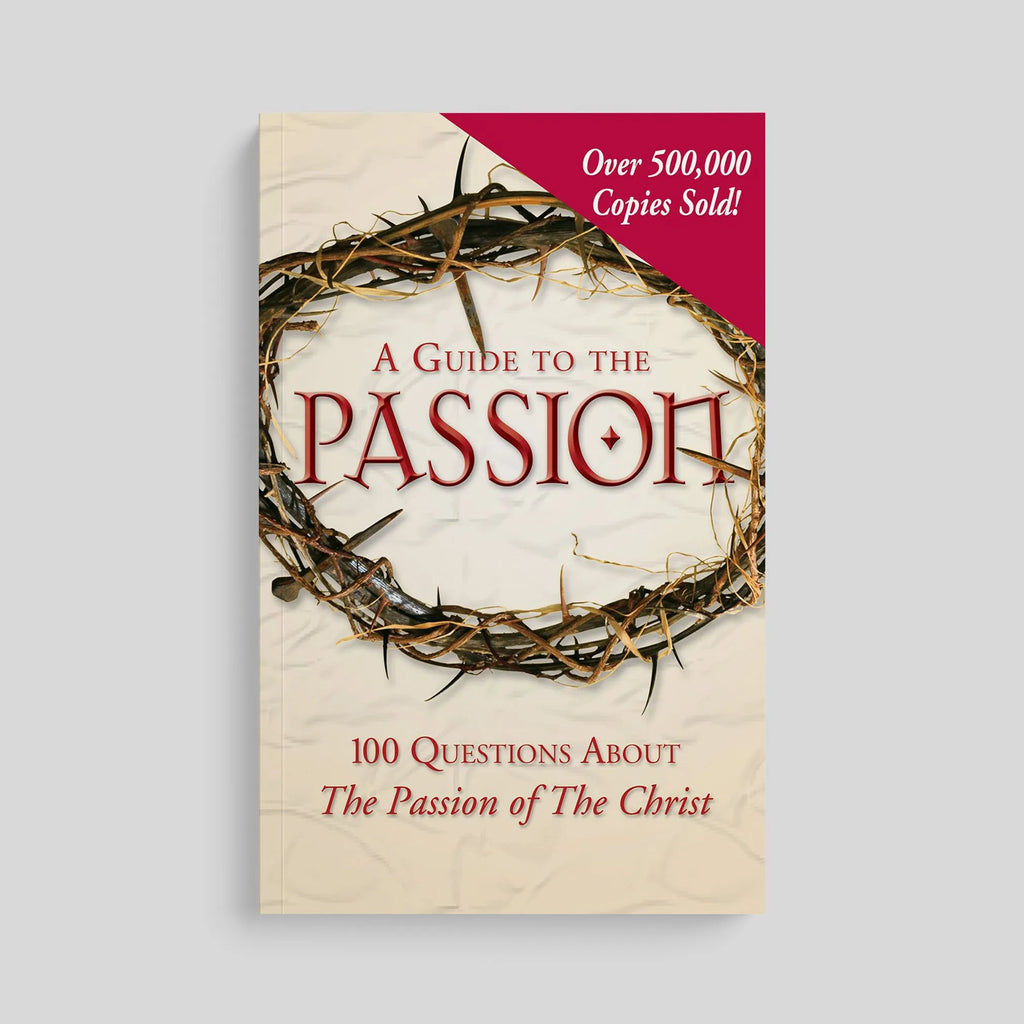 Guía de la Pasión: 100 preguntas sobre La Pasión de Cristo
