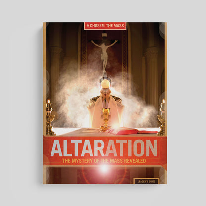 Altaration: The Mystery of the Mass Revealed Leader's Guide Only