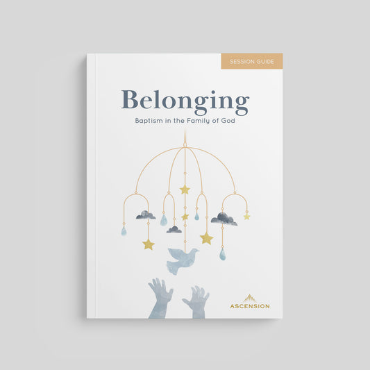 Belonging: Baptism in the Family of God, Session Guide