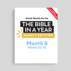 The Bible in a Year: Family Edition Parish Weekly: Month 8