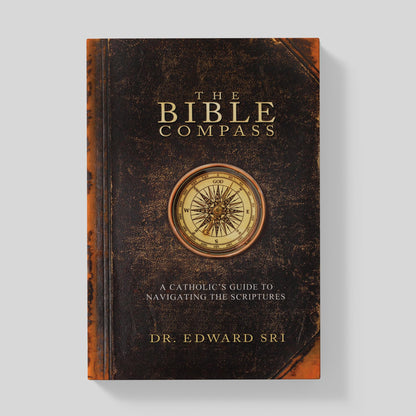 The Bible Compass: A Catholic's Guide to Navigating the Scriptures