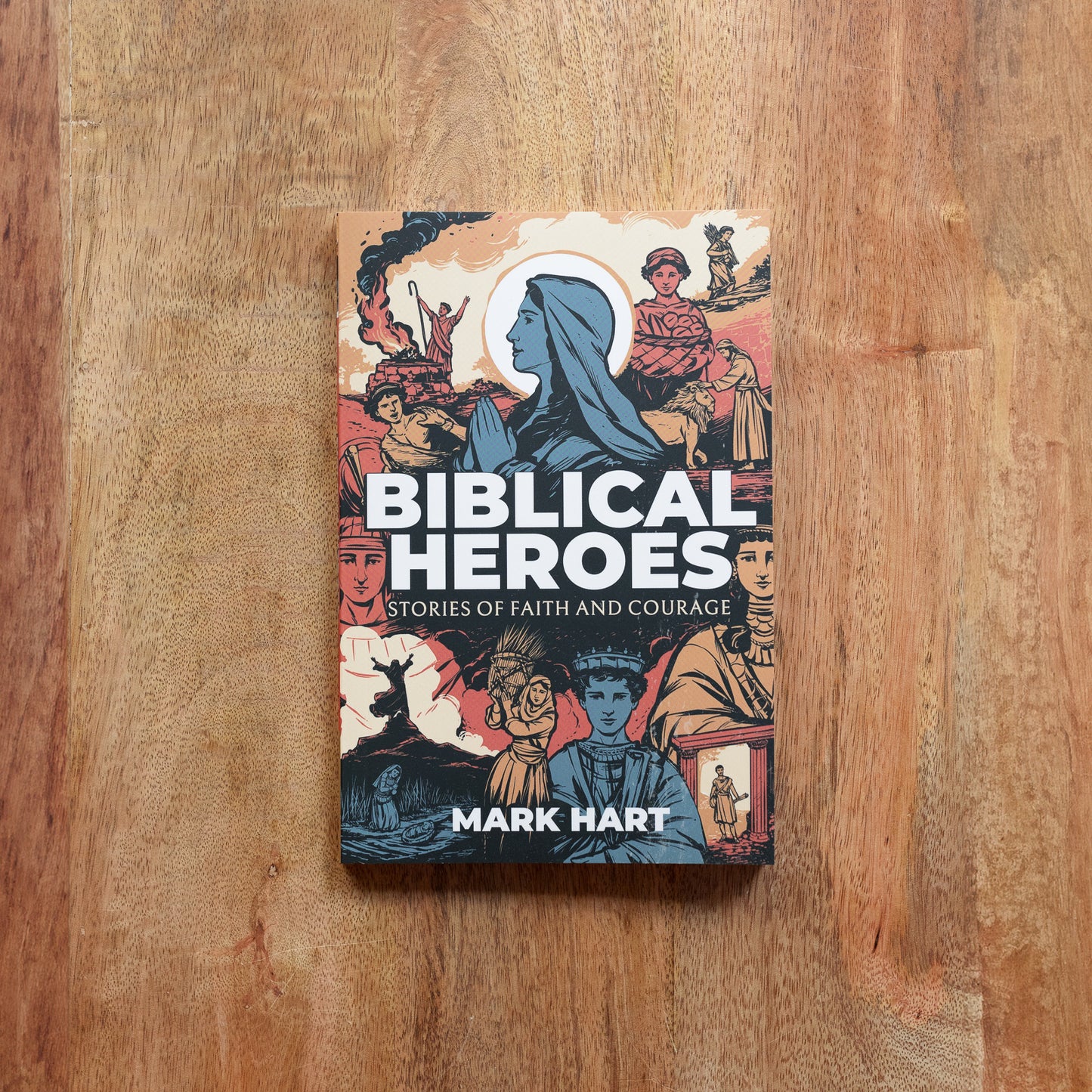 Biblical Heroes: Stories of Faith and Courage