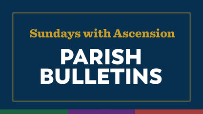 Sundays with Ascension: Parish Bulletin Resources