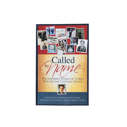 Called by Name: The Inspiring Stories of 12 Men Who Became Catholic Priests, Revised