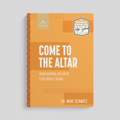 Come to the Altar: Worshiping God with your Whole Heart