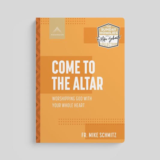 Come to the Altar: Worshiping God with your Whole Heart