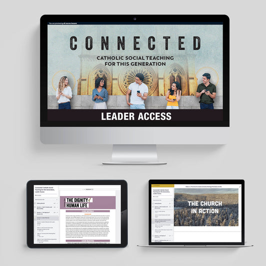 Connected: Catholic Social Teaching for This Generation, Online Leader's Access