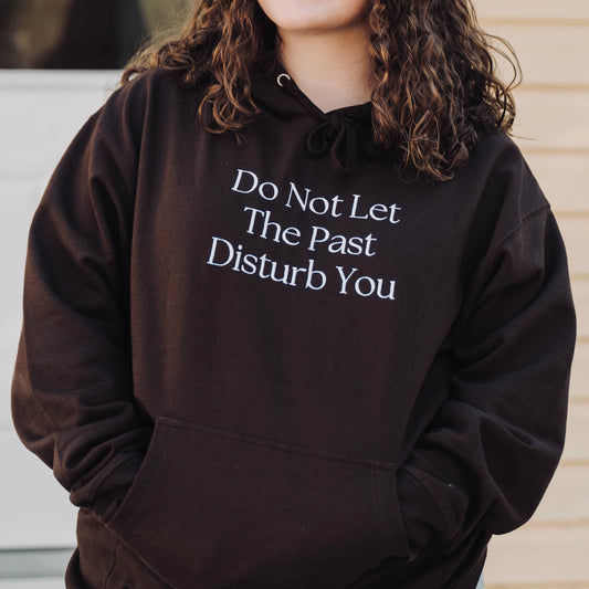 "Do Not Let the Past Disturb You" / St. Teresa of Calcutta Hoodie