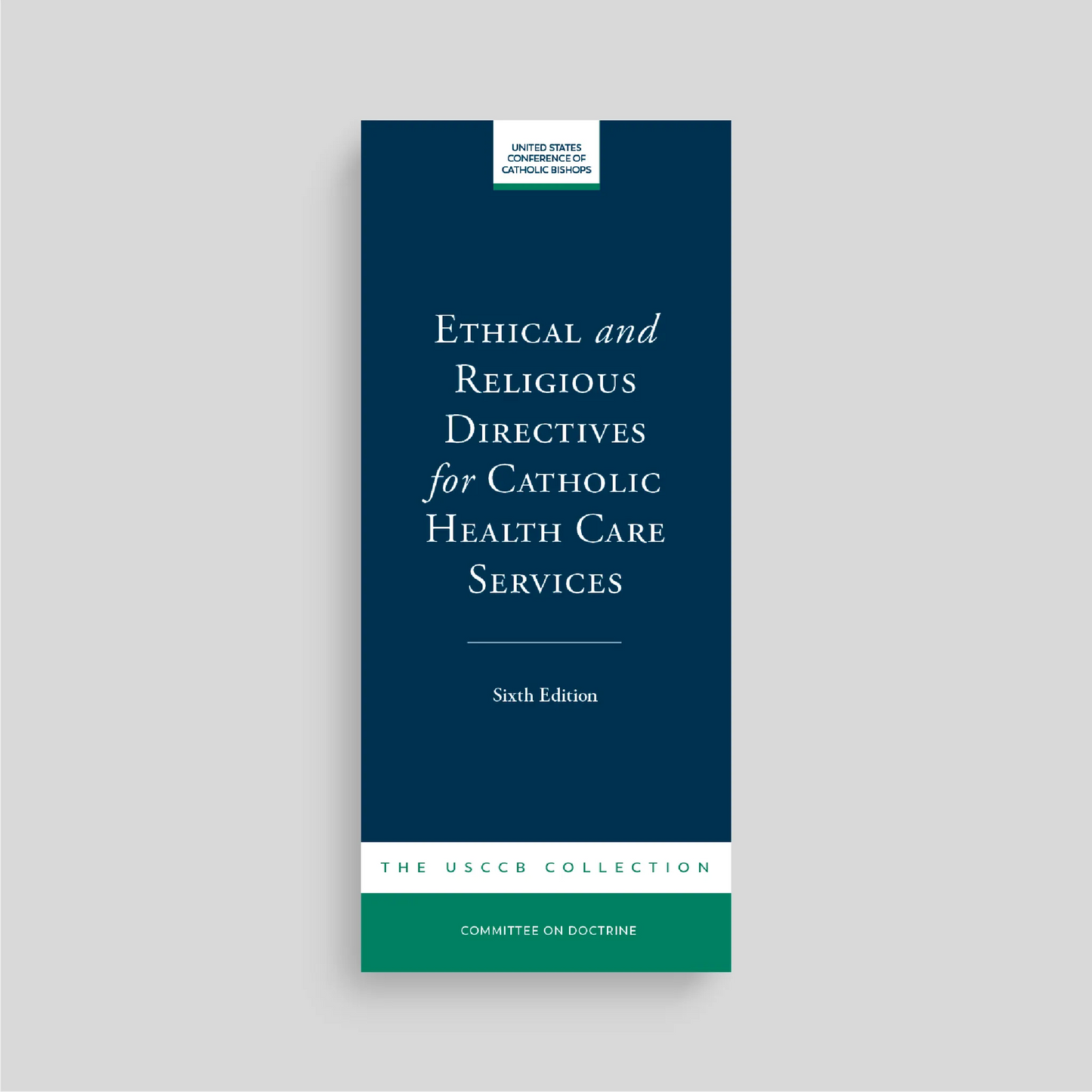 Ethical and Religious Directives for Catholic Health Care Services (7th Edition)