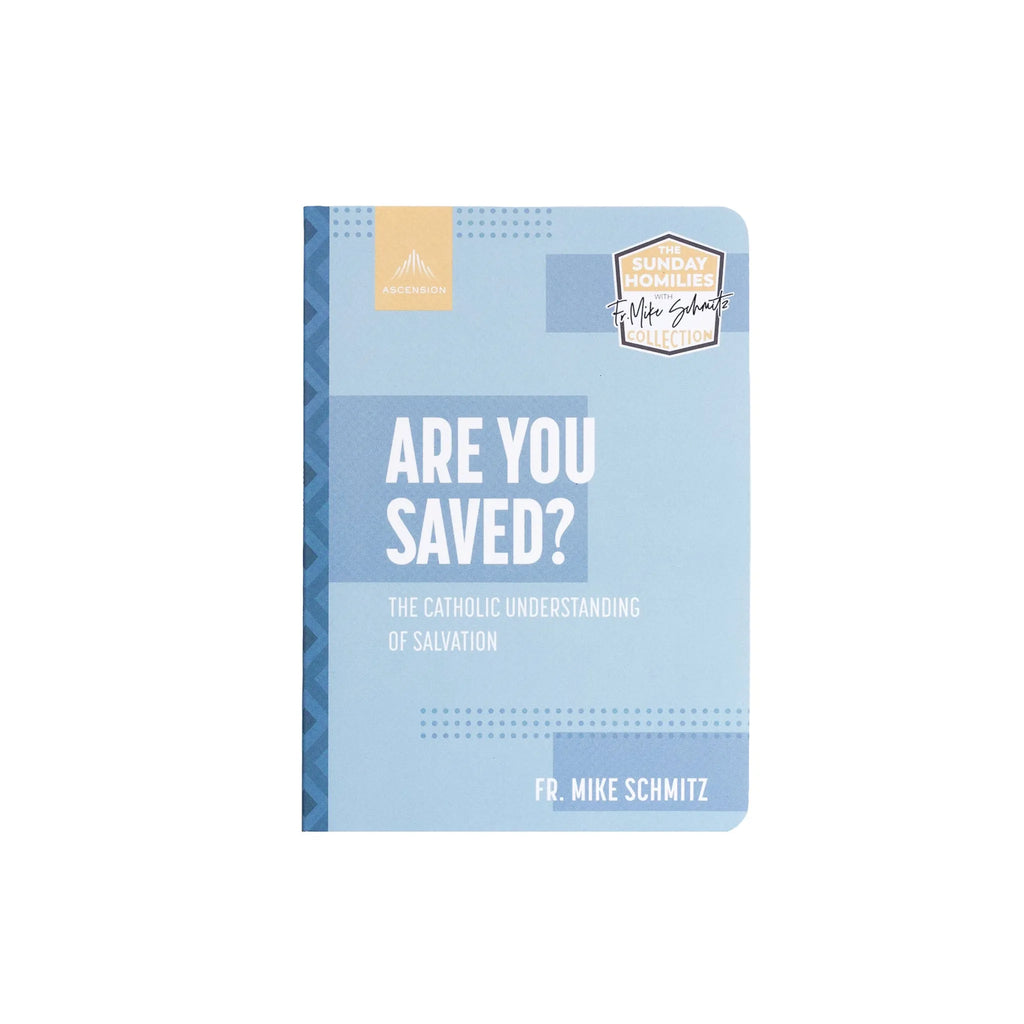 Are You Saved? The Catholic Understanding of Salvation
