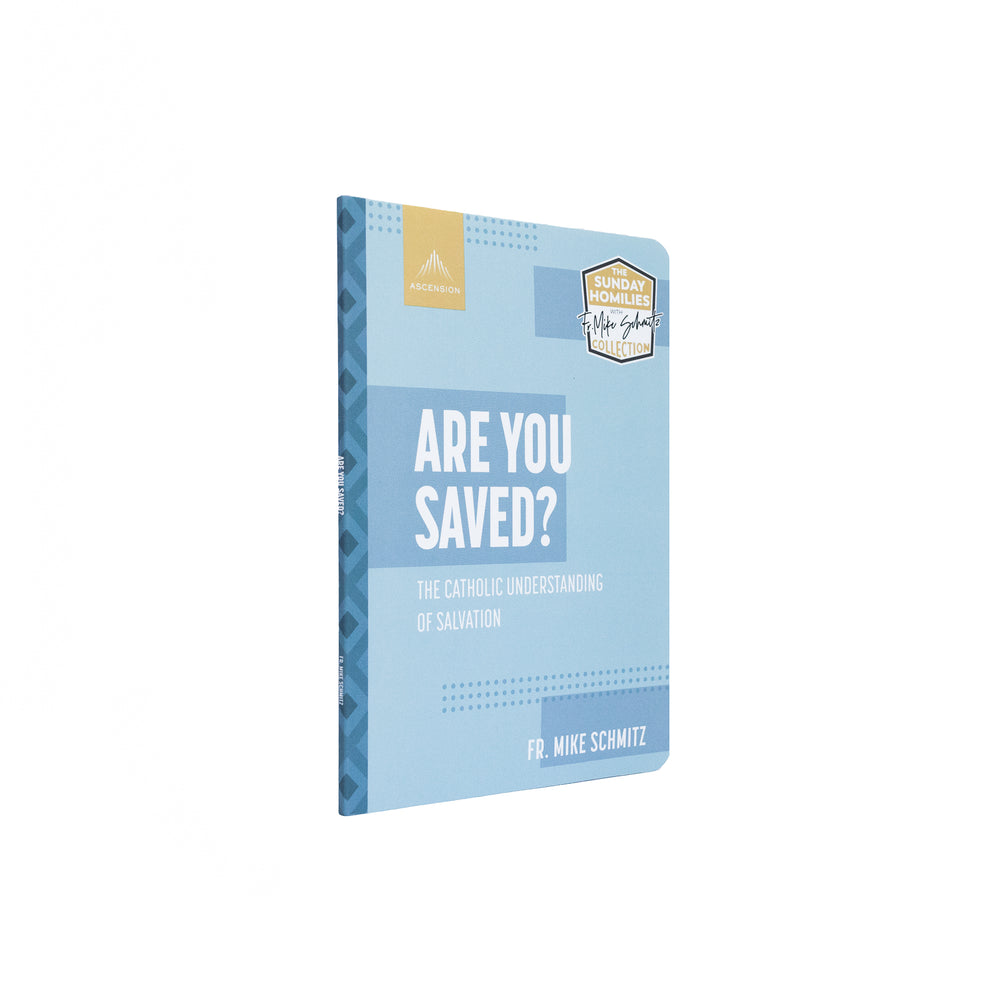 Are You Saved? The Catholic Understanding of Salvation