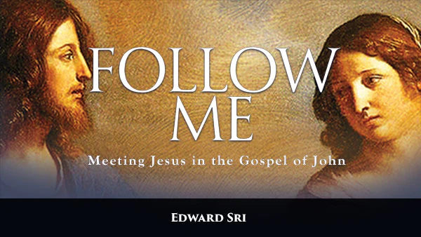 Follow Me: Meeting Jesus in the Gospel of John