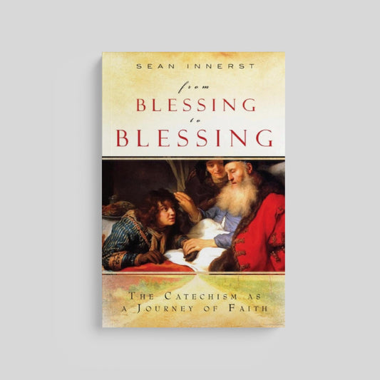 From Blessing to Blessing: The Catechism as a Journey of Faith