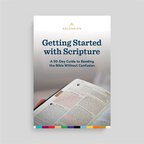 Getting Started With Scripture: A 30-Day Guide to Reading the Bible Without Confusion