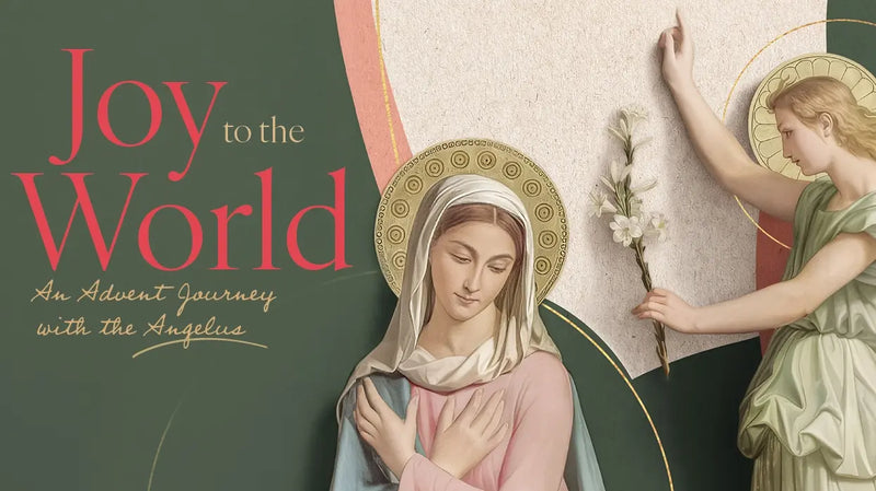 Joy to the World: An Advent Journey with the Angelus